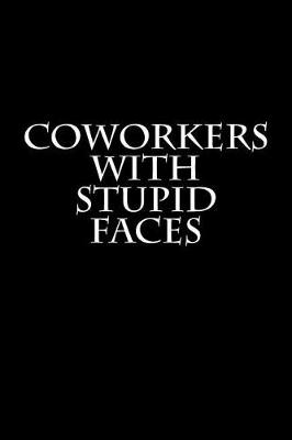 Book cover for Coworkers with Stupid Faces