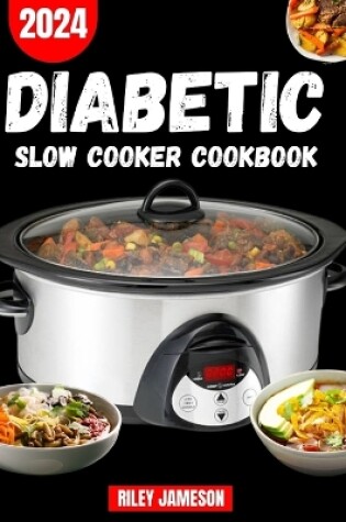 Cover of DIABETIC SLOW Cooker CookBook 2024