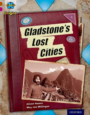 Cover of Project X Origins: Brown Book Band, Oxford Level 10: Lost and Found: Gladstone's Lost Cities