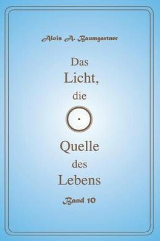 Cover of Das Licht, Die Quelle Des Lebens - Band 10