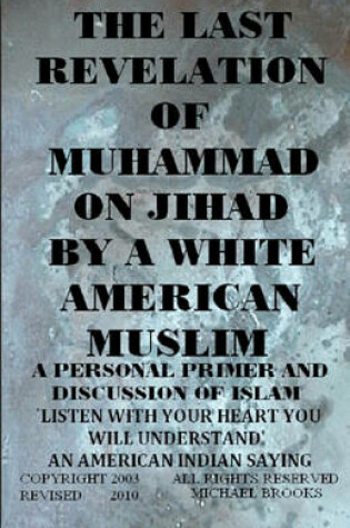 Cover of The Last Revelation of Muhammad on Jihad by a White American Muslim