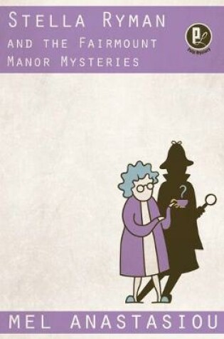 Cover of Stella Ryman and the Fairmount Manor Mysteries
