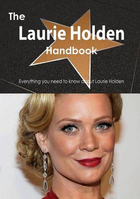 Book cover for The Laurie Holden Handbook - Everything You Need to Know about Laurie Holden