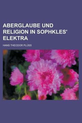 Cover of Aberglaube Und Religion in Sophkles' Elektra