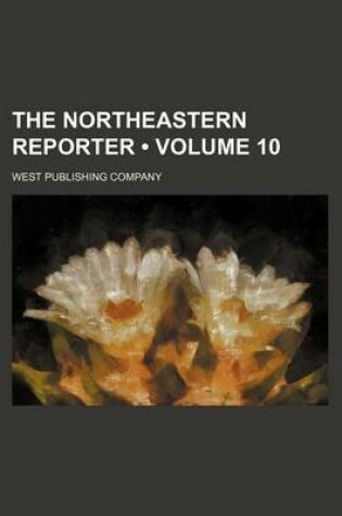 Cover of The Northeastern Reporter (Volume 10)
