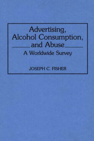 Cover of Advertising, Alcohol Consumption, and Abuse