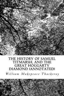 Book cover for The History of Samuel Titmarsh, and the Great Hoggarty Diamond (Annotated)