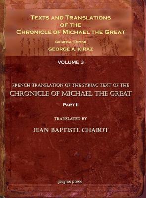 Cover of Texts and Translations of the Chronicle of Michael the Great (3 of 11 volumes)