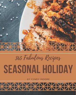 Book cover for 365 Fabulous Seasonal Holiday Recipes