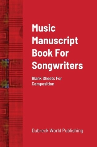 Cover of Music Manuscript Book For Songwriters