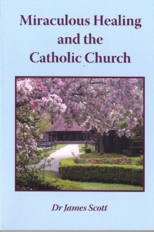 Cover of Miraculous Healing and the Catholic Church