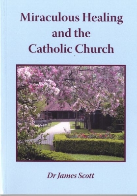 Book cover for Miraculous Healing and the Catholic Church