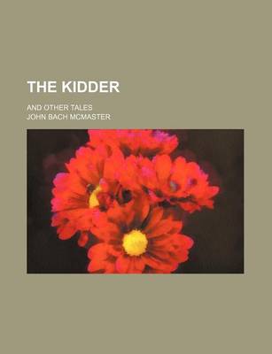 Book cover for The Kidder; And Other Tales