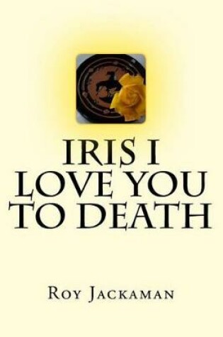 Cover of Iris I Love You to Death