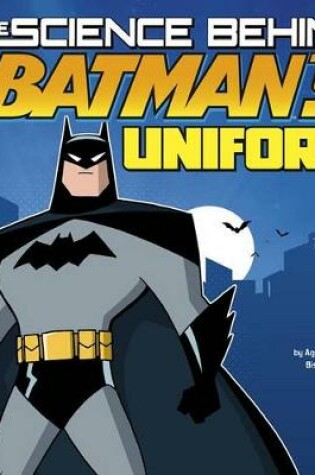 Cover of The Science Behind Batman's Uniform