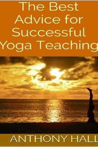 Cover of The Best Advice for Successful Yoga Teaching