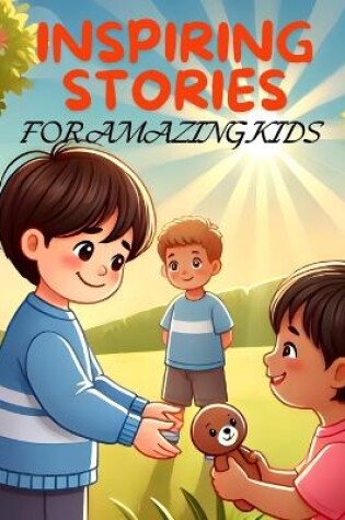 Cover of Inspiring Stories For Amazing Kids