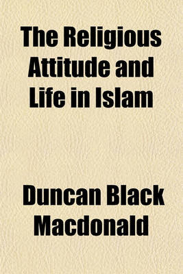 Book cover for The Religious Attitude and Life in Islam