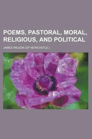 Cover of Poems, Pastoral, Moral, Religious, and Political