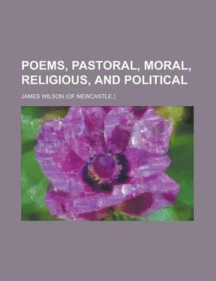 Book cover for Poems, Pastoral, Moral, Religious, and Political