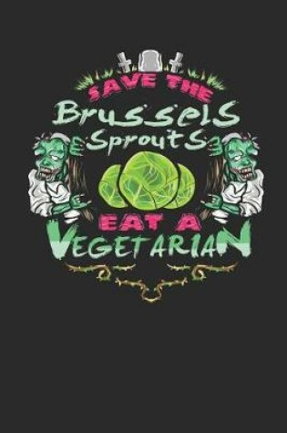Cover of Save the Brussels Sprouts Eat a Vegetarian