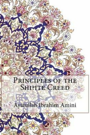 Cover of Principles of the Shi?ite Creed