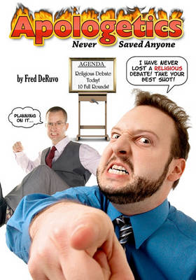 Book cover for Apologetics Never Saved Anyone