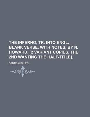 Book cover for The Inferno, Tr. Into Engl. Blank Verse, with Notes, by N. Howard. [2 Variant Copies, the 2nd Wanting the Half-Title].