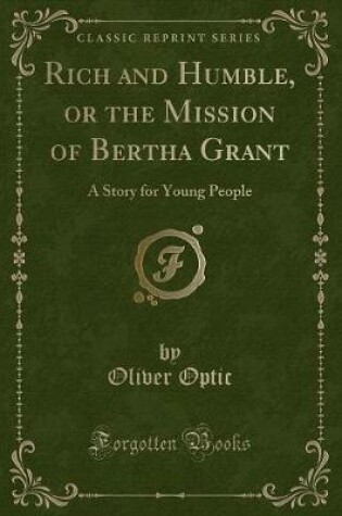 Cover of Rich and Humble, or the Mission of Bertha Grant