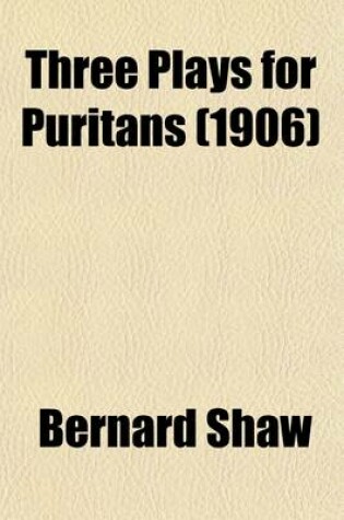Cover of Three Plays for Puritans (Volume 18)