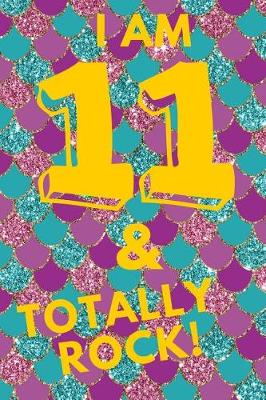 Book cover for I Am 11 & Totally Rock!