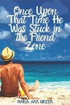 Book cover for Once Upon That Time He Was Stuck In the Friend Zone