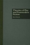 Book cover for Theories of Play and Postmodern Fiction