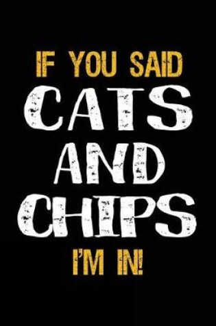 Cover of If You Said Cats and Chips I'm in