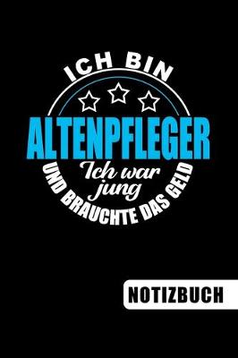 Book cover for Ich bin Altenpfleger - Ich war jung und brauchte das Geld