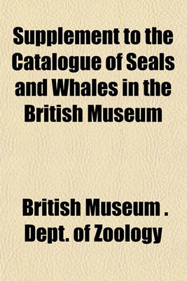 Book cover for Supplement to the Catalogue of Seals and Whales in the British Museum