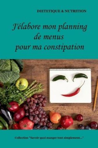 Cover of J'élabore mon planning de menus pour ma constipation