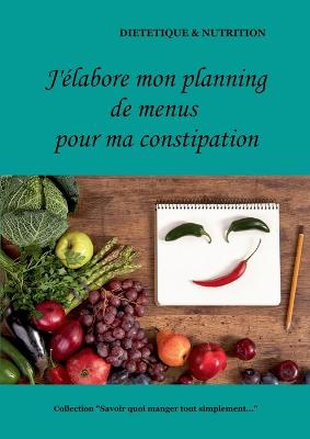 Book cover for J'élabore mon planning de menus pour ma constipation