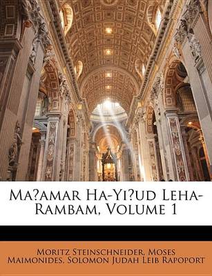 Book cover for Ma?amar Ha-Yi?ud Leha-Rambam, Volume 1