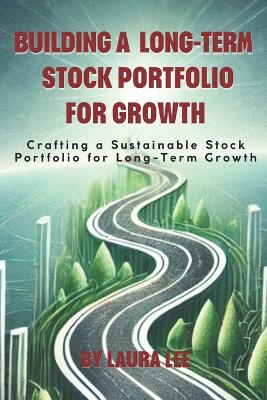 Book cover for Building a Long-Term Stock Portfolio for Growth