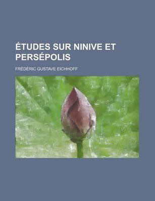 Book cover for Etudes Sur Ninive Et Persepolis