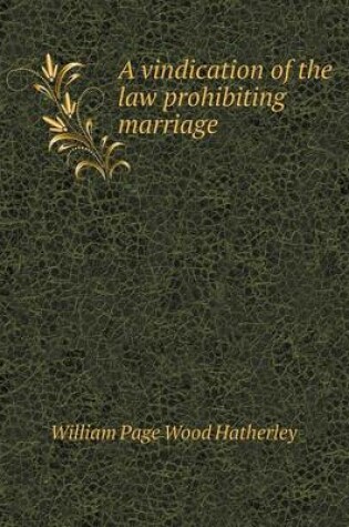 Cover of A vindication of the law prohibiting marriage