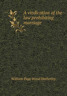 Book cover for A vindication of the law prohibiting marriage