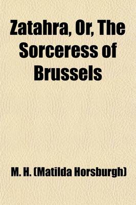 Book cover for Zatahra, Or, the Sorceress of Brussels; A Metrical Tale