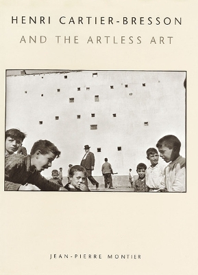 Book cover for Henri Cartier-Bresson and the Artless Art