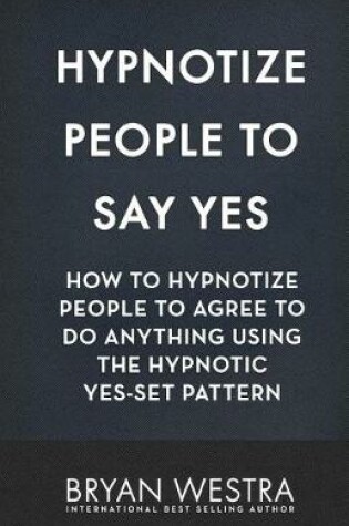 Cover of Hypnotize People To Say Yes