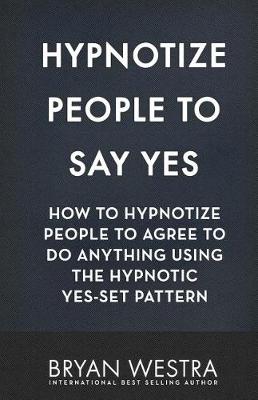 Book cover for Hypnotize People To Say Yes