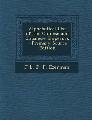 Book cover for Alphabetical List of the Chinese and Japanese Emperors - Primary Source Edition