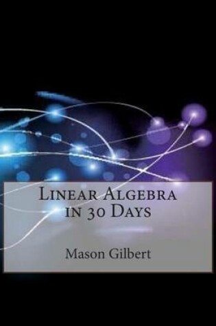 Cover of Linear Algebra in 30 Days