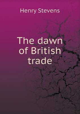 Book cover for The dawn of British trade